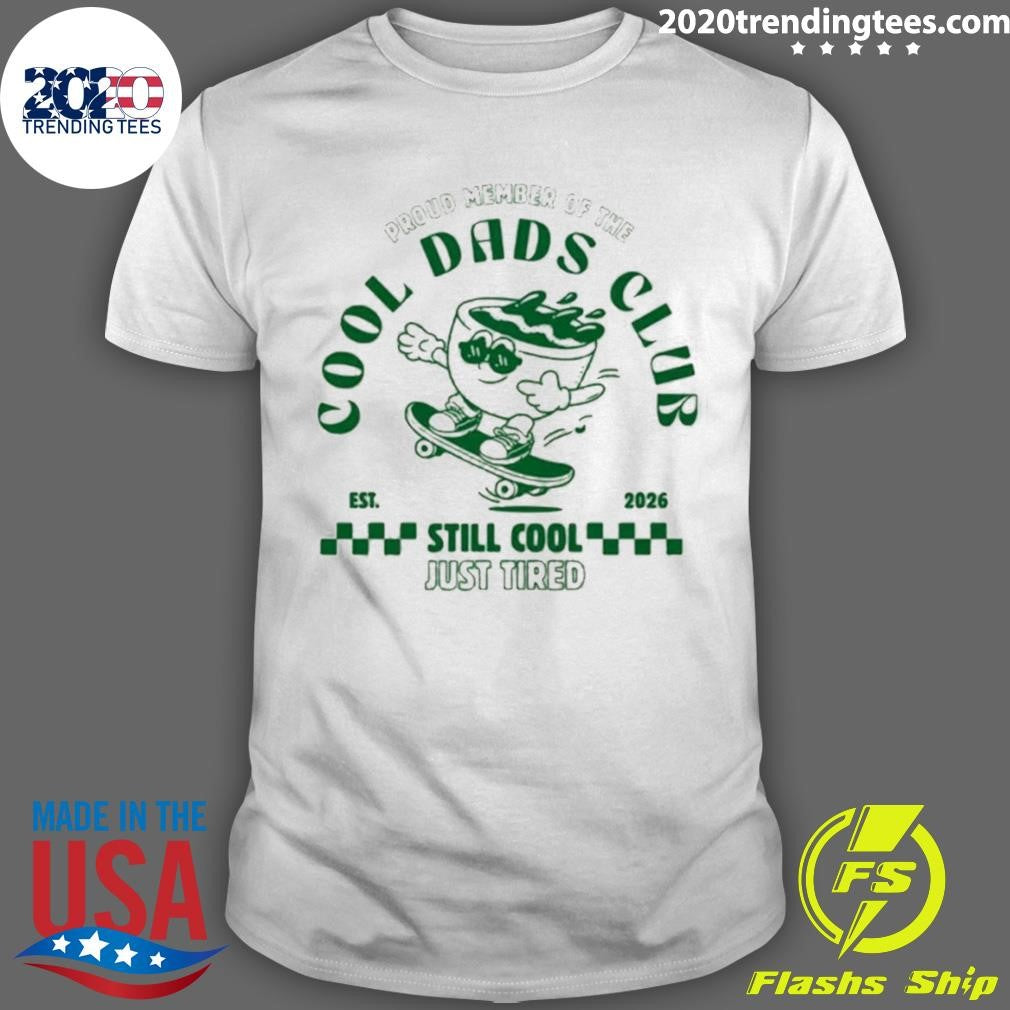 Proud Member Of The Cool Dads Club Still Cool Just Tired Retro Skater Shirt Unisex T-shirt, Sweatshirt, Hoodie, Long Sleeve Tee - T-Shirt, Sweatshirt, Hoodie