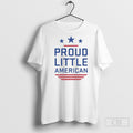 Proud Little American Unisex T-shirt, Sweatshirt, Hoodie, Long Sleeve Tee - T-Shirt, Sweatshirt, Hoodie