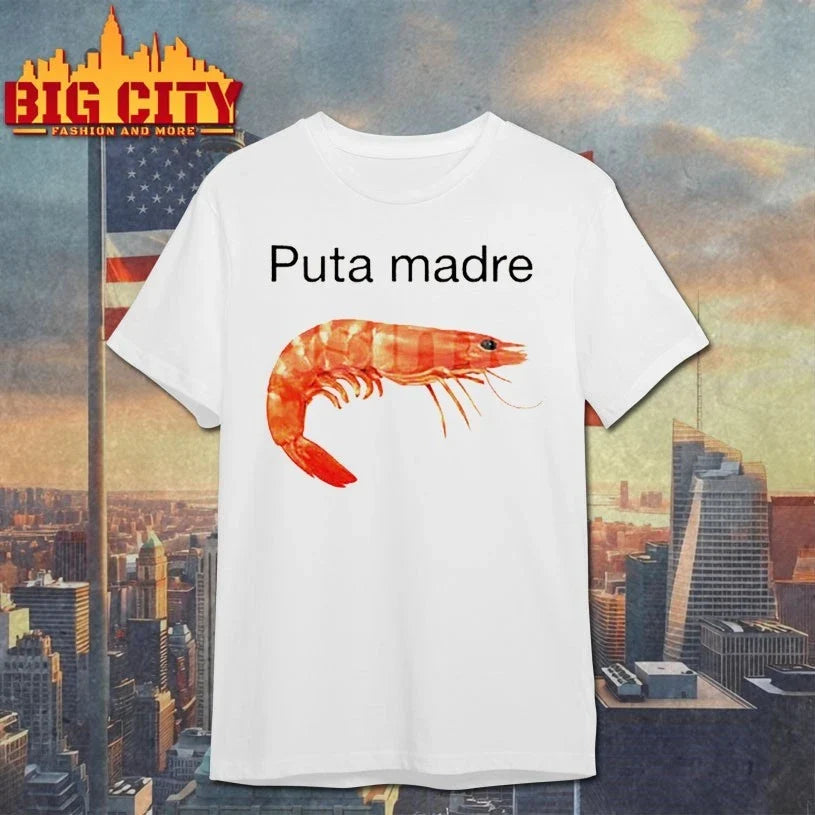 Puta Madre Unhinged Shrimp Meme Graphic shirt Unisex T-shirt, Sweatshirt, Hoodie, Long Sleeve Tee - T-Shirt, Sweatshirt, Hoodie
