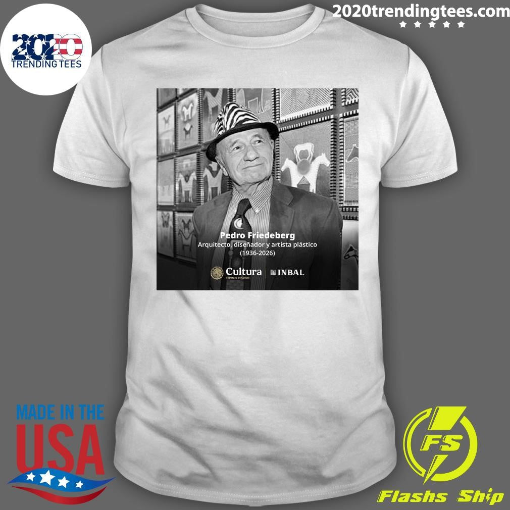 RIP Pedro Friedeberg 1936-2026 Shirt Unisex T-shirt, Sweatshirt, Hoodie, Long Sleeve Tee - T-Shirt, Sweatshirt, Hoodie