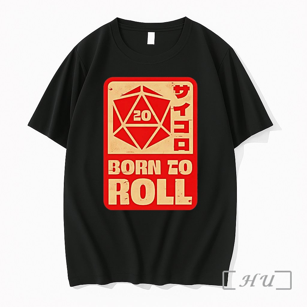 Rpg Japanese Born To Roll Tshirts Sweater Hoodie Jpg Unisex T-shirt, Sweatshirt, Hoodie, Long Sleeve Tee - T-Shirt, Sweatshirt, Hoodie