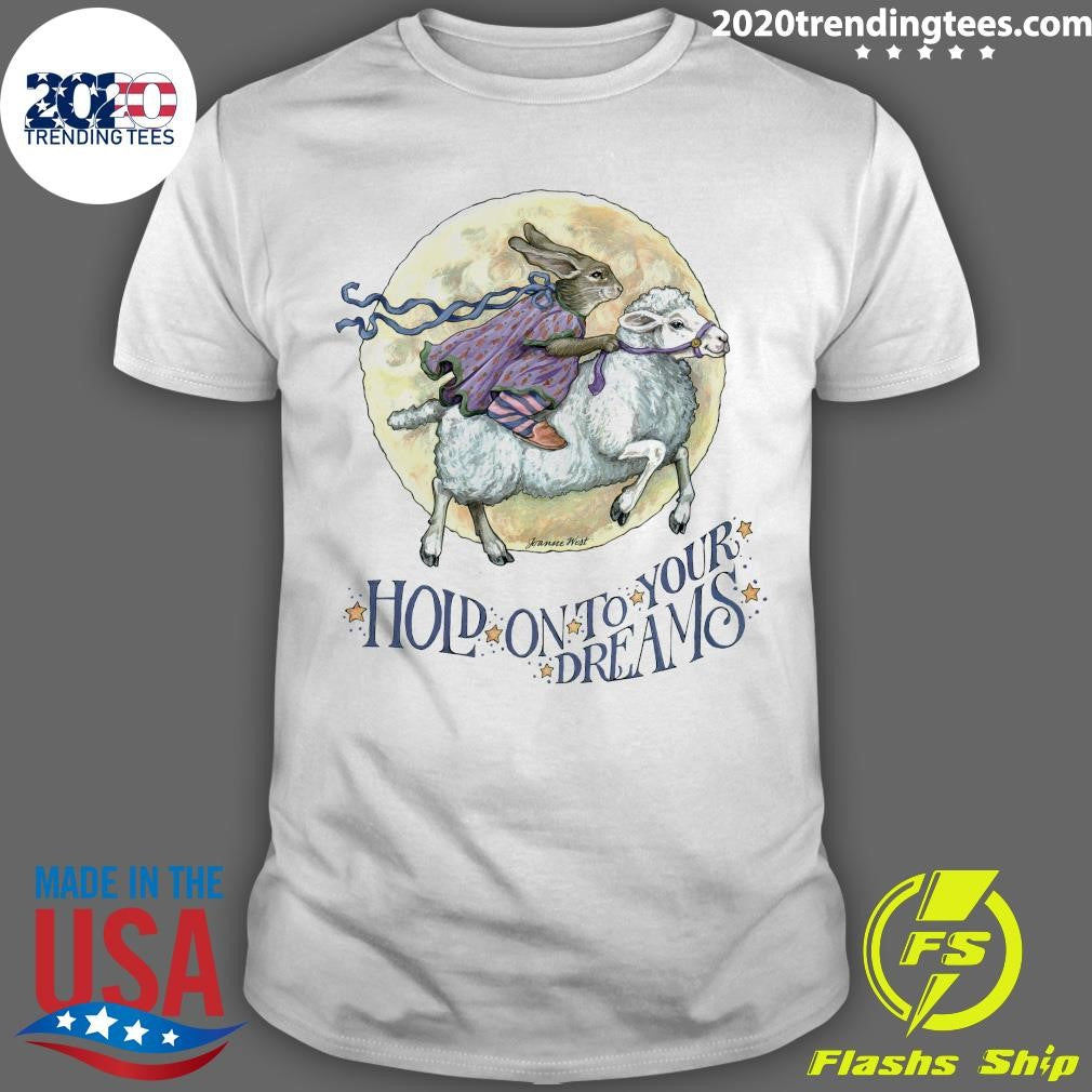 Rabbit Riding Sheep Hold On To Your Dreams Shirt Unisex T-shirt, Sweatshirt, Hoodie, Long Sleeve Tee - T-Shirt, Sweatshirt, Hoodie