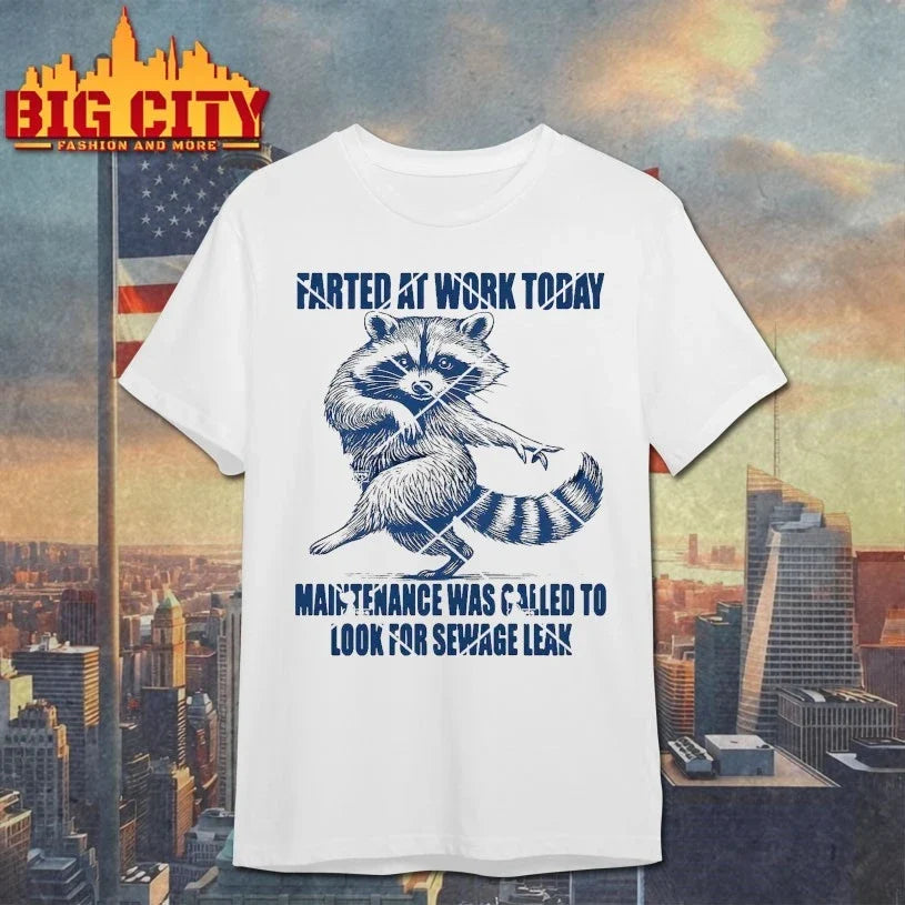 Raccoon Farted At Work Today Maintenance Was Called To Look For Sewage Leak shirt Unisex T-shirt, Sweatshirt, Hoodie, Long Sleeve Tee - T-Shirt, Sweatshirt, Hoodie
