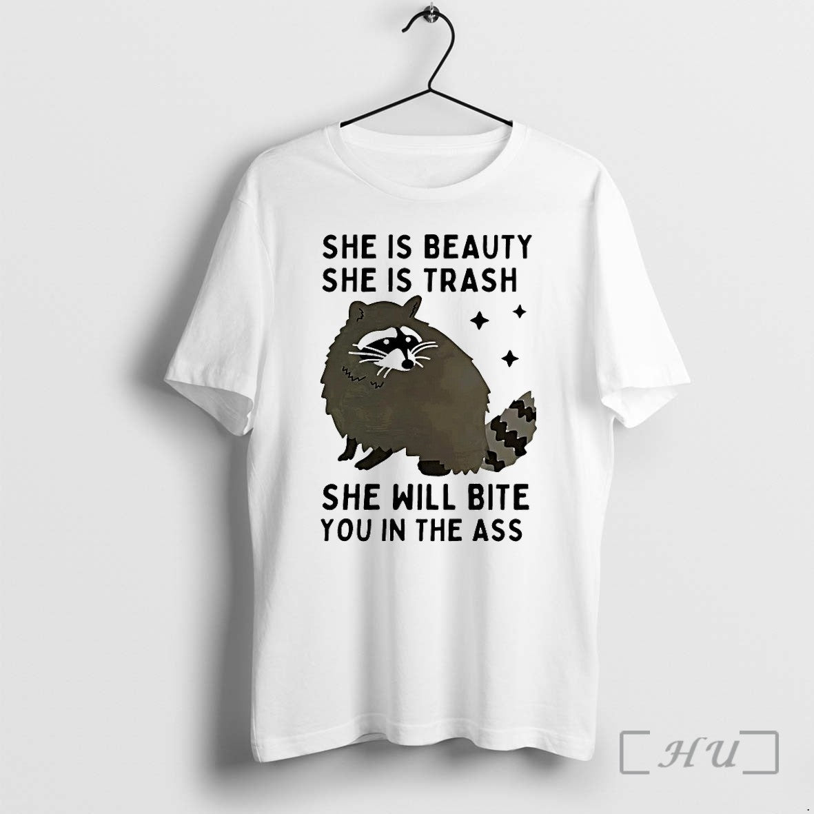 Raccoon She Is Beauty She Is Trash She Will Bite You In The Ass Tshirts Unisex T-shirt, Sweatshirt, Hoodie, Long Sleeve Tee - T-Shirt, Sweatshirt, Hoodie