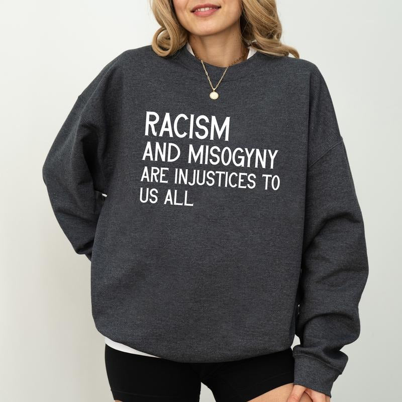 Racism Misogyny Are Injustices Us All Human Rights Social Justice Quote Charity Comfy Long Sleeve T-Shirts, Hoodie, Sweatshirt - T-Shirt, Sweatshirt, Hoodie