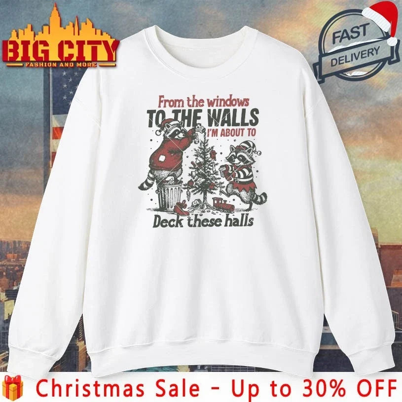 Racoons From The Windows To The Walls Deck These Halls shirt Unisex T-shirt, Sweatshirt, Hoodie, Long Sleeve Tee - T-Shirt, Sweatshirt, Hoodie
