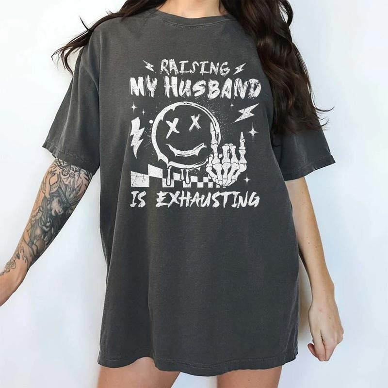 Raising My Husband Is Exhausting Shirt Funny Wife Skull Overstimulated Wife Funny Saying Comfort Fit Top Streetwear Vintage Smiling Face Shirt Sarcastic Wife Printed Shirt Wife T-Shirts, Hoodie, Sweatshirt - T-Shirt, Sweatshirt, Hoodie