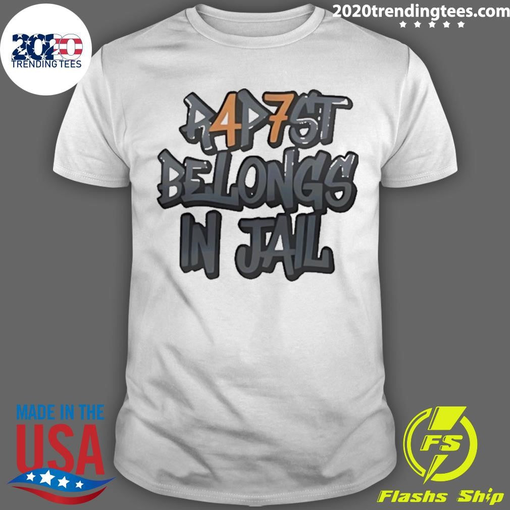 Rapist Belongs In Jail 47 Shirt Unisex T-shirt, Sweatshirt, Hoodie, Long Sleeve Tee - T-Shirt, Sweatshirt, Hoodie