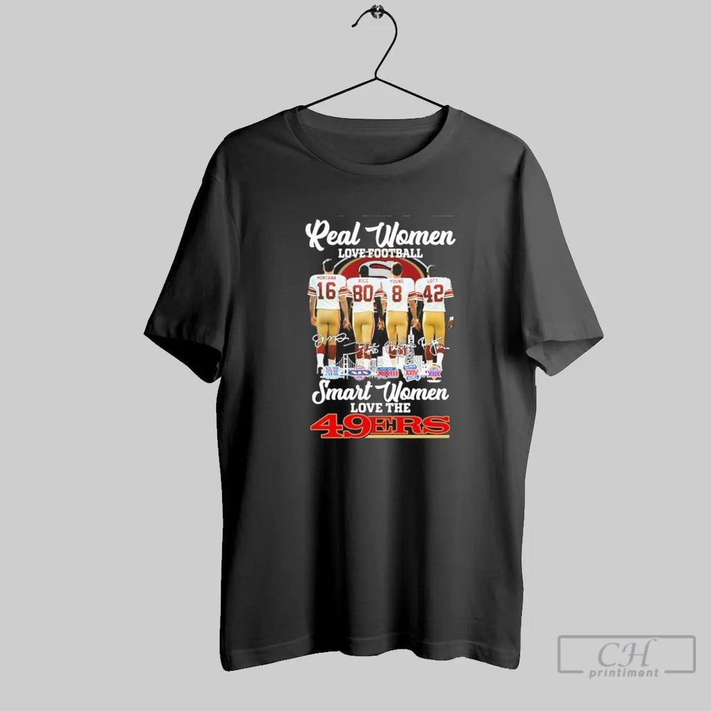 Real Women Love Football Player Signature City Smart Women Love The 49ers T Shirt Unisex T-shirt, Sweatshirt, Hoodie, Long Sleeve Tee - T-Shirt, Sweatshirt, Hoodie