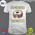 Remember Cronuts Shirt Unisex T-shirt, Sweatshirt, Hoodie, Long Sleeve Tee - T-Shirt, Sweatshirt, Hoodie