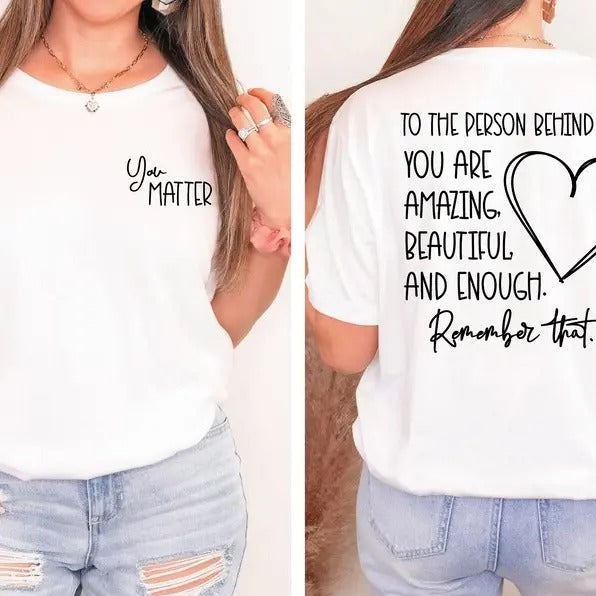 Remember That Shirt Person Inspiring Dear Person Behind Me Behind Me Shirt Cute You Matter Shirt Cotton Top Polyester Womenswear T-Shirts, Hoodie, Sweatshirt - T-Shirt, Sweatshirt, Hoodie