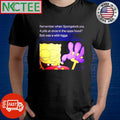 Remember when Spongebob pop 4 pills at once in the opps hood Bob was a wild nigga shirt Unisex T-shirt, Sweatshirt, Hoodie, Long Sleeve Tee - T-Shirt, Sweatshirt, Hoodie