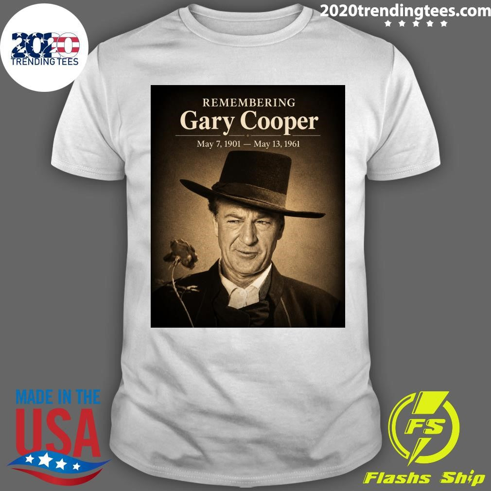 Remembering Gary Cooper The Definition of a True Hollywood Hero Shirt Unisex T-shirt, Sweatshirt, Hoodie, Long Sleeve Tee - T-Shirt, Sweatshirt, Hoodie