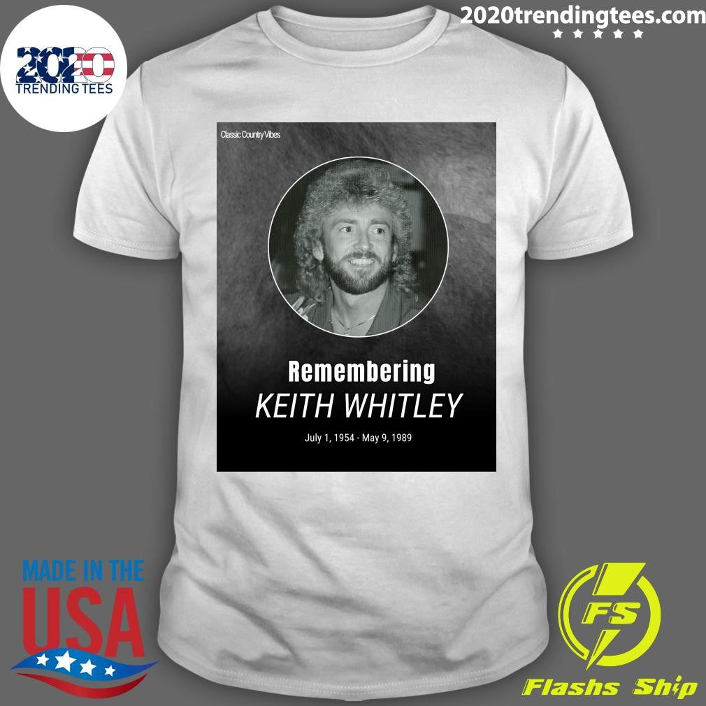 Remembering Keith Whitley July 1, 1954  May 9, 1989 Shirt Unisex T-shirt, Sweatshirt, Hoodie, Long Sleeve Tee - T-Shirt, Sweatshirt, Hoodie