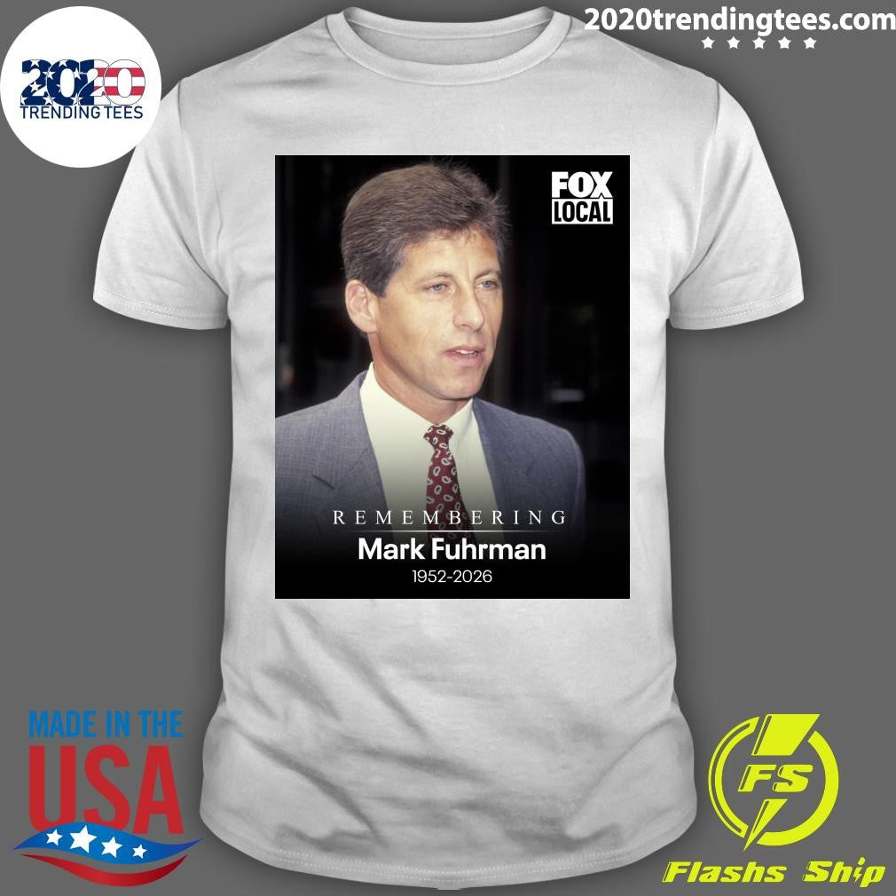 Remembering Mark Fuhrman 1952-2026 Shirt Unisex T-shirt, Sweatshirt, Hoodie, Long Sleeve Tee - T-Shirt, Sweatshirt, Hoodie