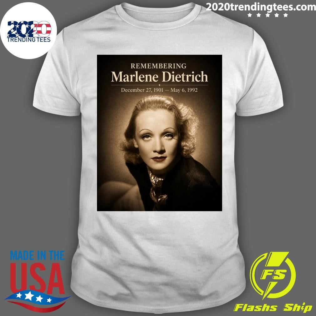 Remembering Marlene Dietrich December 27, 1901  May 6, 1992 Shirt Unisex T-shirt, Sweatshirt, Hoodie, Long Sleeve Tee - T-Shirt, Sweatshirt, Hoodie