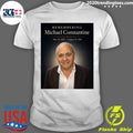 Remembering Michael Constantine May 22, 1927  August 31, 2021 Shirt Unisex T-shirt, Sweatshirt, Hoodie, Long Sleeve Tee - T-Shirt, Sweatshirt, Hoodie