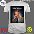 Remembering Mike Wallace May 9, 1918  April 7, 2012 Shirt Unisex T-shirt, Sweatshirt, Hoodie, Long Sleeve Tee - T-Shirt, Sweatshirt, Hoodie
