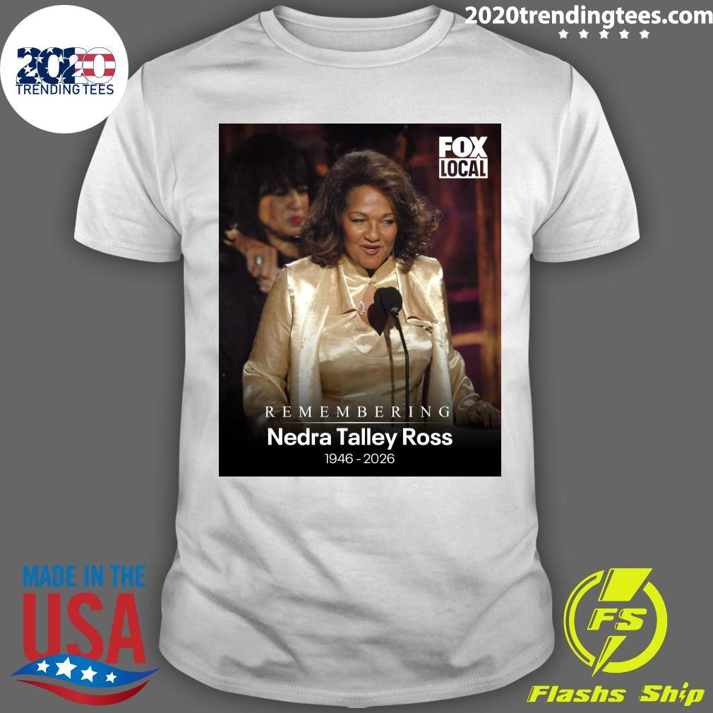 Remembering Nedra Talley Ross 1946-2026 Shirt Unisex T-shirt, Sweatshirt, Hoodie, Long Sleeve Tee - T-Shirt, Sweatshirt, Hoodie
