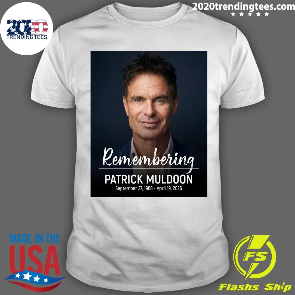 Remembering Patrick Muldoon September 27, 1968  April 19, 2026 Shirt Unisex T-shirt, Sweatshirt, Hoodie, Long Sleeve Tee - T-Shirt, Sweatshirt, Hoodie