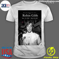 Remembering Robin Gibb December 22, 1949- May 20, 2012 Shirt Unisex T-shirt, Sweatshirt, Hoodie, Long Sleeve Tee - T-Shirt, Sweatshirt, Hoodie
