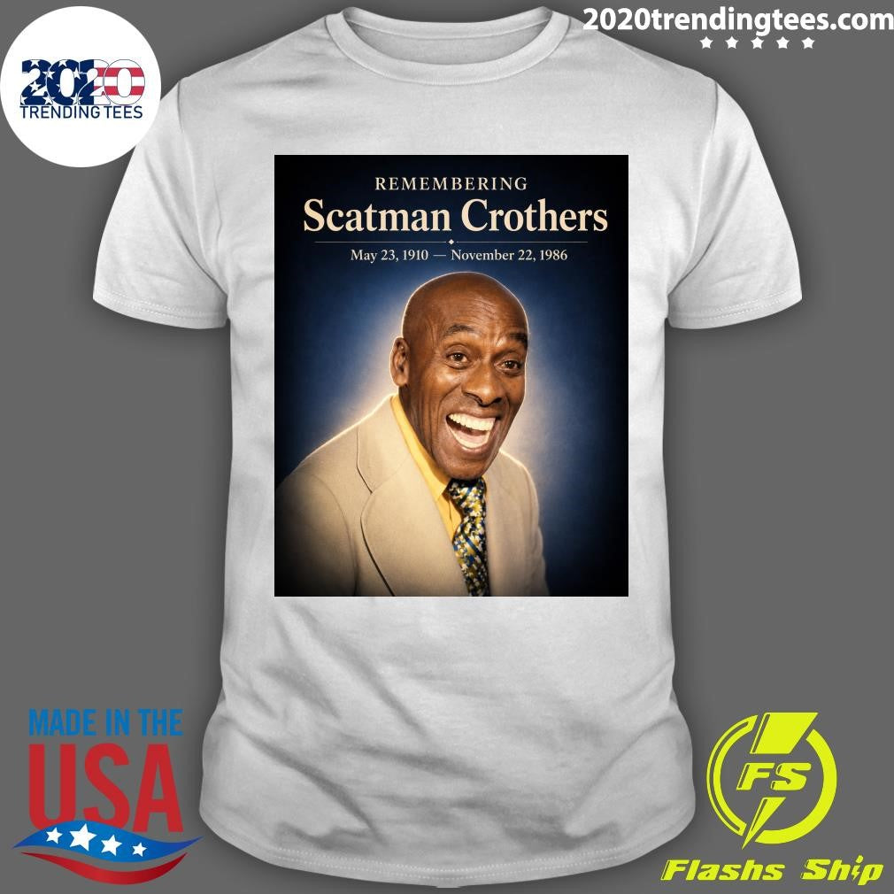 Remembering Scatman Crothers May 23, 1910  November 22, 1986 Shirt Unisex T-shirt, Sweatshirt, Hoodie, Long Sleeve Tee - T-Shirt, Sweatshirt, Hoodie