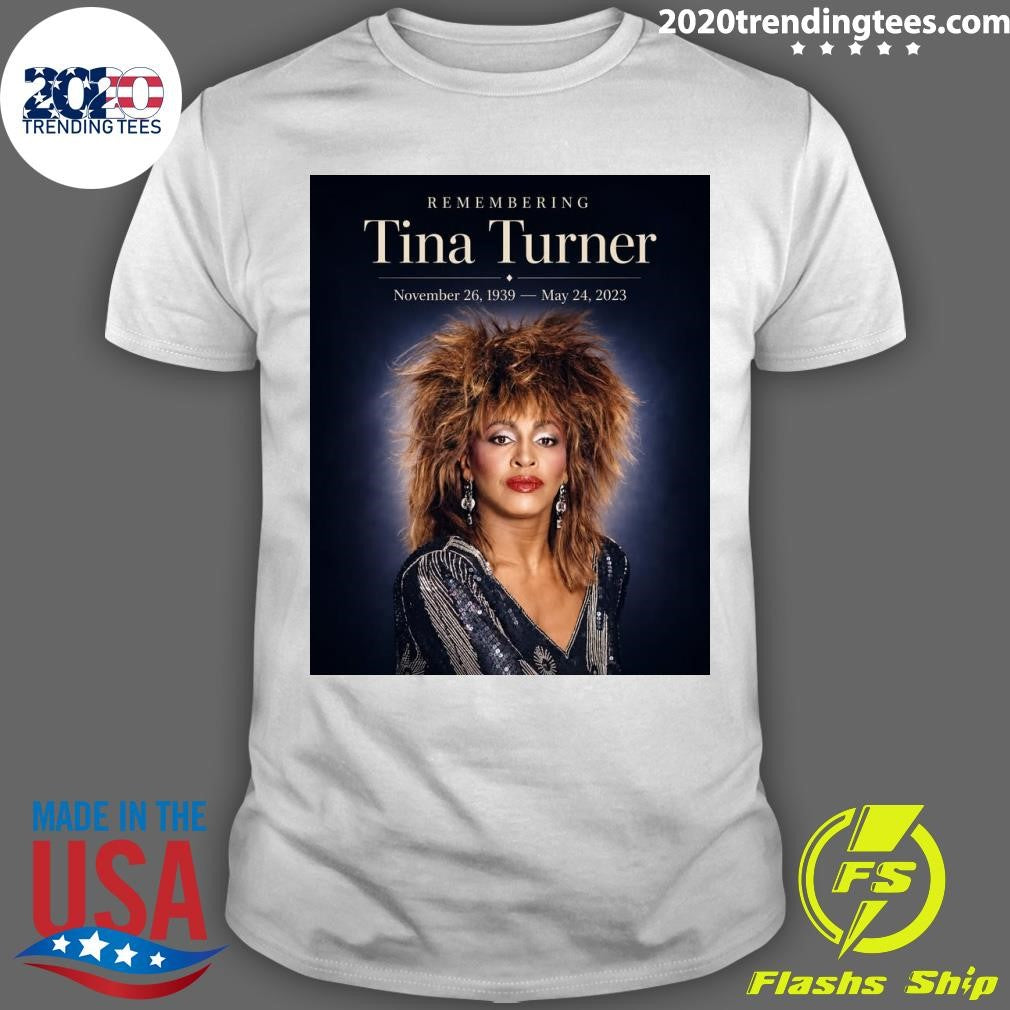 Remembering Tina Turner We Lost Her May 24, 2023 Shirt Unisex T-shirt, Sweatshirt, Hoodie, Long Sleeve Tee - T-Shirt, Sweatshirt, Hoodie