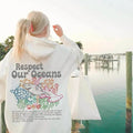 Respect Our Oceans Protect Your Ocean Beach Save Ocean Respect Locals Marine Biologist Shirt Surfing Ocean Lover Shirt T-Shirts, Hoodie, Sweatshirt - T-Shirt, Sweatshirt, Hoodie