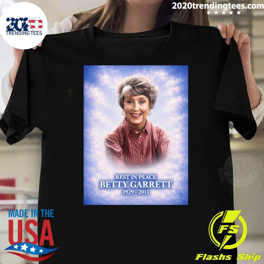 Rest In Peace Betty Garrett 1929-2011 Shirt Unisex T-shirt, Sweatshirt, Hoodie, Long Sleeve Tee - T-Shirt, Sweatshirt, Hoodie