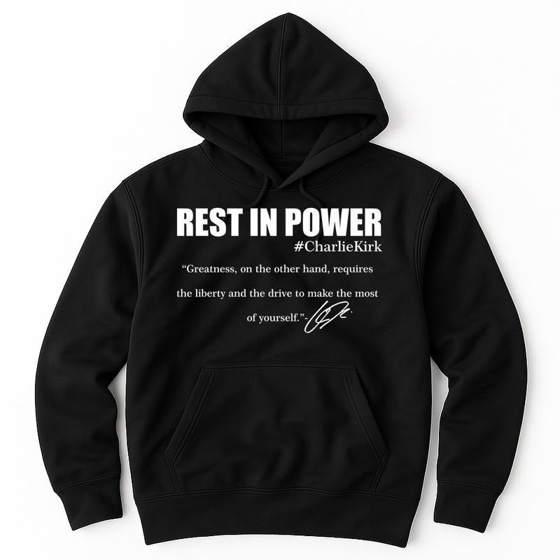Rest Power Charlie Kirk Greatness Signature Quote Tribute Faith Christian Black Inspirational Message T-Shirts, Hoodie, Sweatshirt - T-Shirt, Sweatshirt, Hoodie