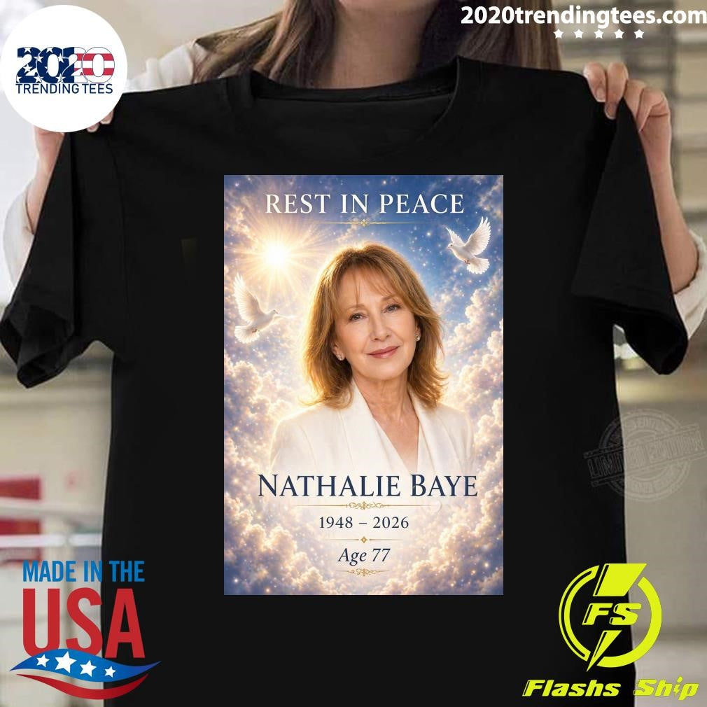 Rest in Peace Nathalie Baye 1948-2026, Age 77 Shirt Unisex T-shirt, Sweatshirt, Hoodie, Long Sleeve Tee - T-Shirt, Sweatshirt, Hoodie
