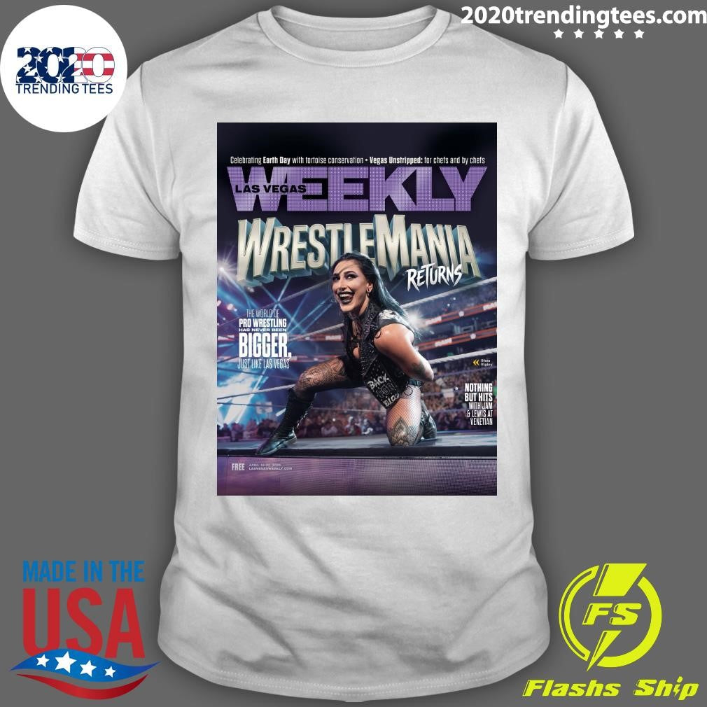 Rhea Graces The Cover Of Las Vegas Weekly Magazine On Wrestlemania Week Shirt Unisex T-shirt, Sweatshirt, Hoodie, Long Sleeve Tee - T-Shirt, Sweatshirt, Hoodie