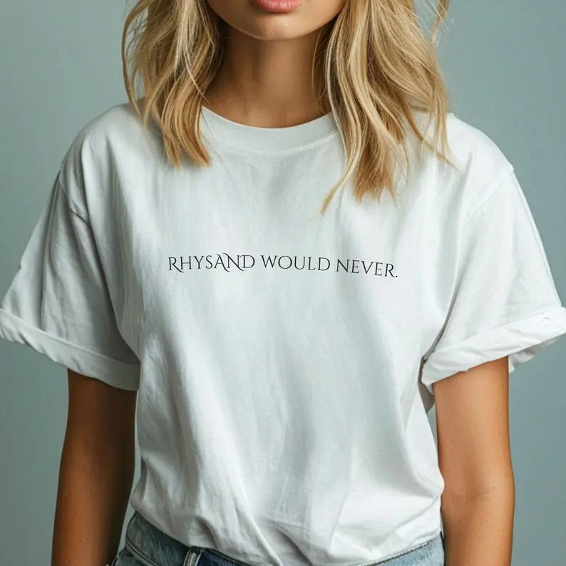 Rhysand Would Never Team Rhysand Shirt ACOTAR Rhysand Sarah J Maas Book Boyfriend Bookish Night Court Romantasy Book Lover Reading Book Book Bookish Her T-Shirts, Hoodie, Sweatshirt - T-Shirt, Sweatshirt, Hoodie