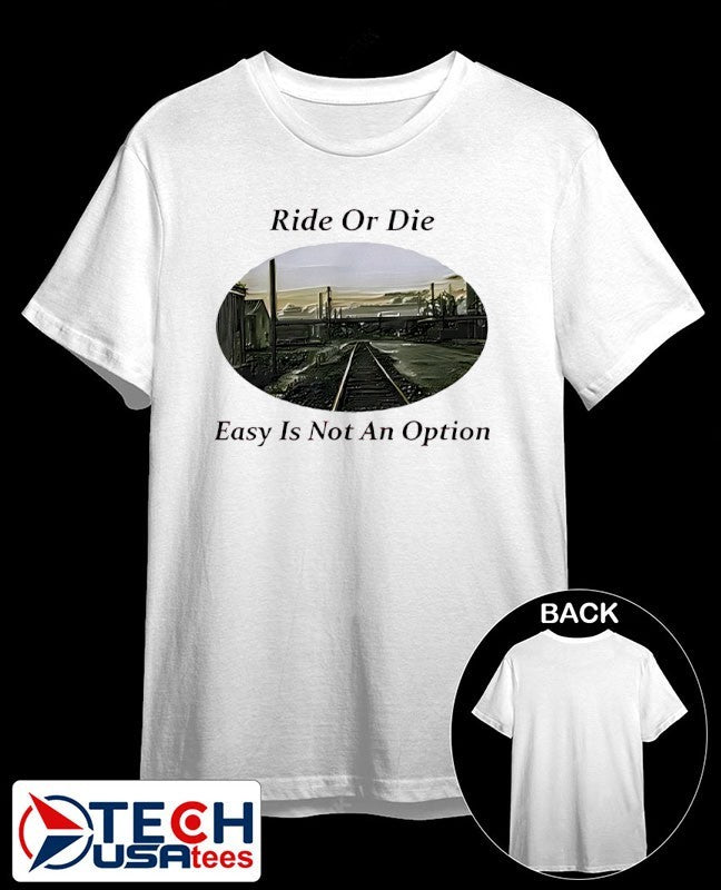 Ride or die easy is not an option shirt Unisex T-shirt, Sweatshirt, Hoodie, Long Sleeve Tee - T-Shirt, Sweatshirt, Hoodie