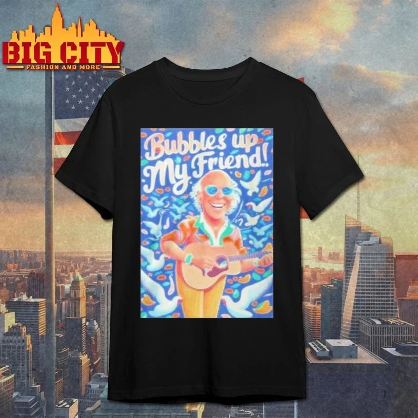 Rip Jimmy Buffett Bubbles Up My Friend shirt Unisex T-shirt, Sweatshirt, Hoodie, Long Sleeve Tee - T-Shirt, Sweatshirt, Hoodie