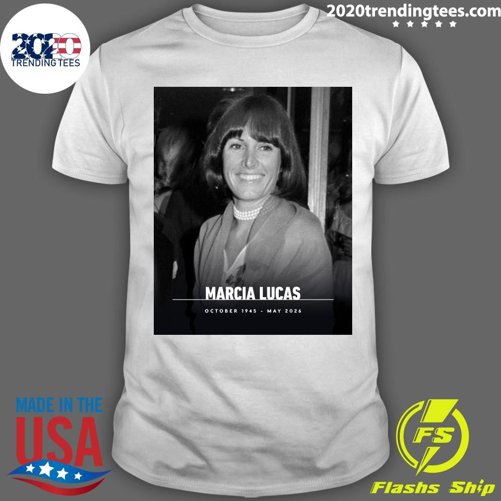 Rip Marcia Lucas tober 1945  May 2026 Shirt Unisex T-shirt, Sweatshirt, Hoodie, Long Sleeve Tee - T-Shirt, Sweatshirt, Hoodie