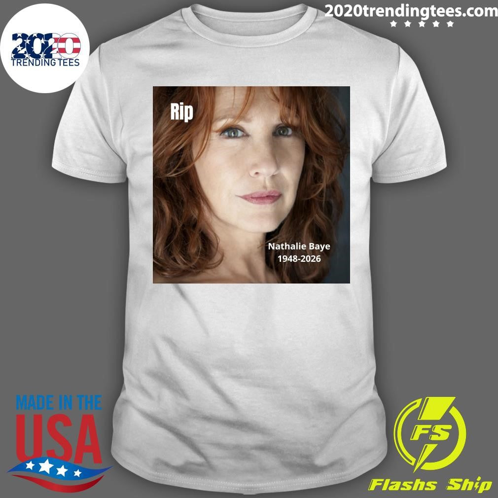 Rip Nathalie Baye 1948-2026 Shirt Unisex T-shirt, Sweatshirt, Hoodie, Long Sleeve Tee - T-Shirt, Sweatshirt, Hoodie