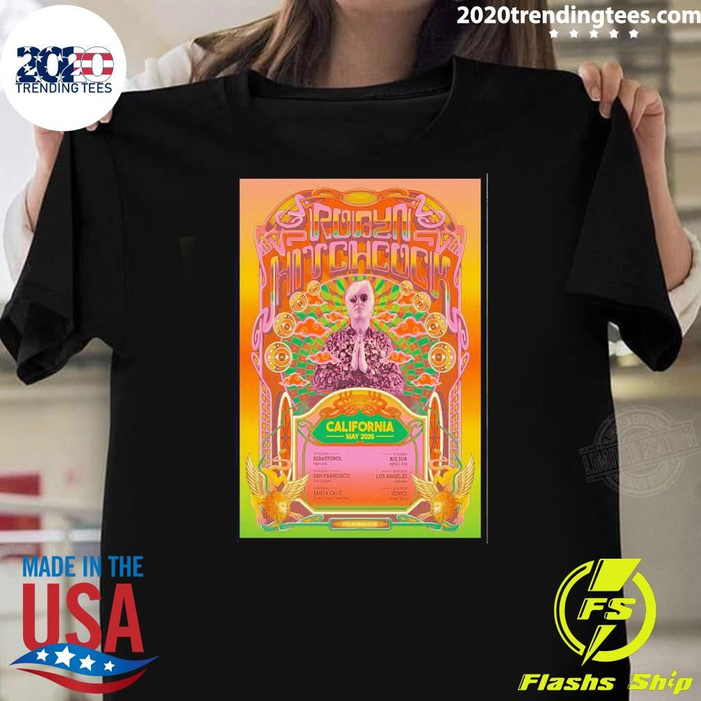 Robyn Hitchcock California May 2026 Shows Shirt Unisex T-shirt, Sweatshirt, Hoodie, Long Sleeve Tee - T-Shirt, Sweatshirt, Hoodie