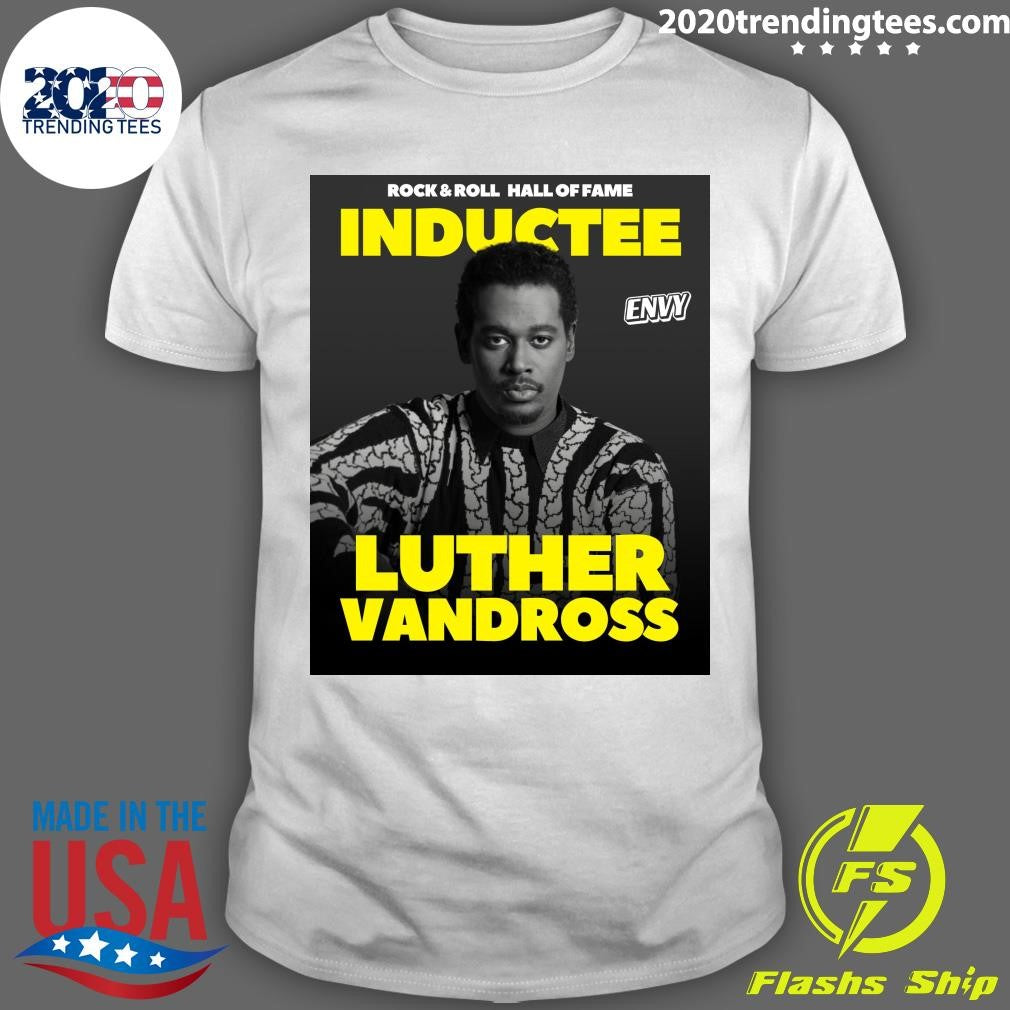 Rock & Roll Hall Of Fame Inductee Envy Luther Vandross Shirt Unisex T-shirt, Sweatshirt, Hoodie, Long Sleeve Tee - T-Shirt, Sweatshirt, Hoodie
