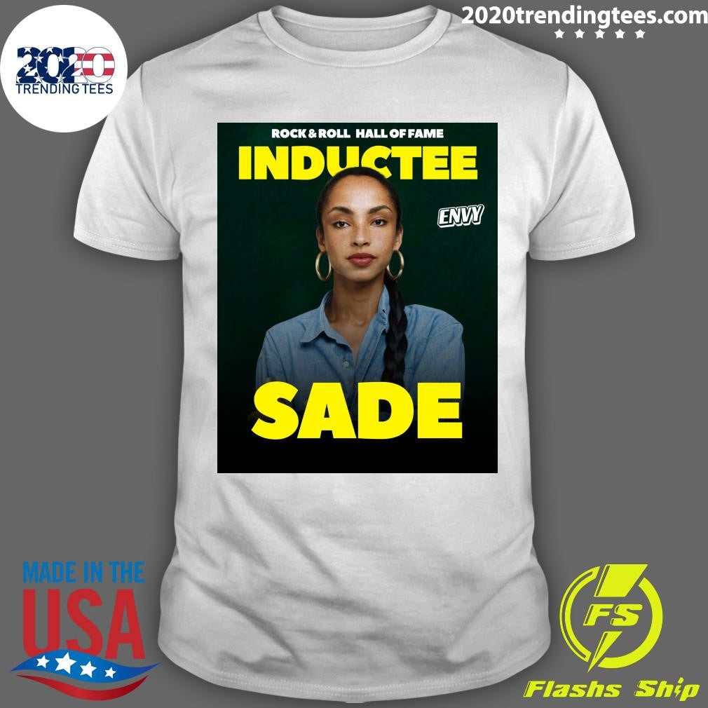 Rock & Roll Hall Of Fame Inductee Envy Sade Shirt Unisex T-shirt, Sweatshirt, Hoodie, Long Sleeve Tee - T-Shirt, Sweatshirt, Hoodie