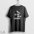 Rock Is For Arse Lickers Unisex T-shirt, Sweatshirt, Hoodie, Long Sleeve Tee - T-Shirt, Sweatshirt, Hoodie