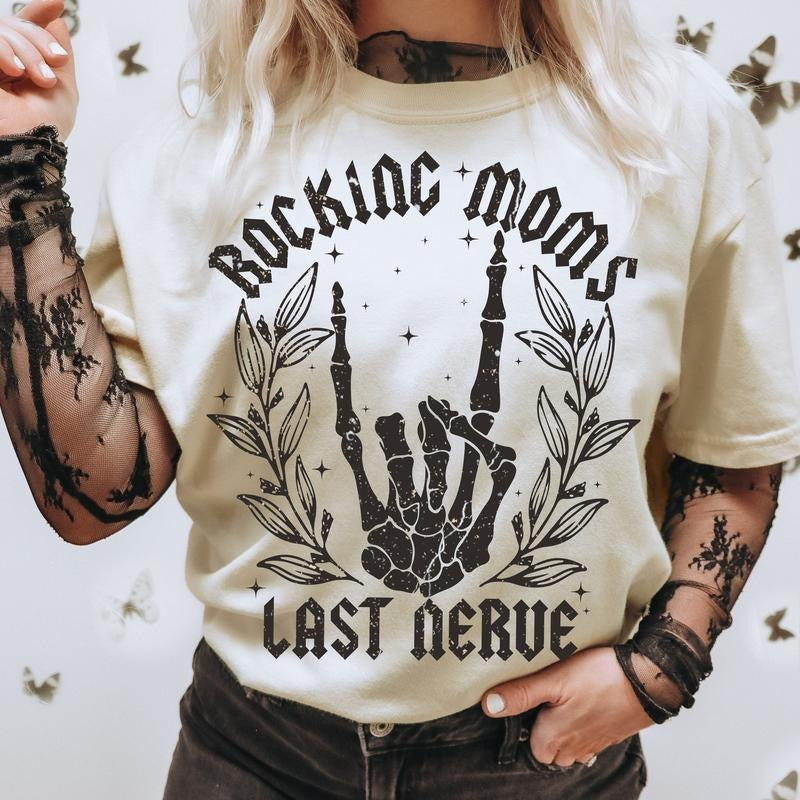 Rocking Moms Last Nerve Skeleton Shirt Top Womenswear T-Shirts, Hoodie, Sweatshirt - T-Shirt, Sweatshirt, Hoodie
