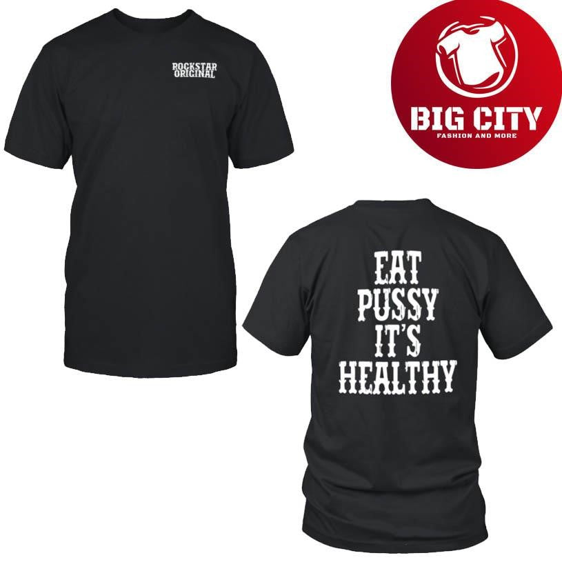 Rockstar Eat Pussy It’s Healthy Two Sided Shirt Unisex T-shirt, Sweatshirt, Hoodie, Long Sleeve Tee - T-Shirt, Sweatshirt, Hoodie