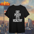 Rockstar Eat Pussy It’s Healthy Shirt Unisex T-shirt, Sweatshirt, Hoodie, Long Sleeve Tee - T-Shirt, Sweatshirt, Hoodie