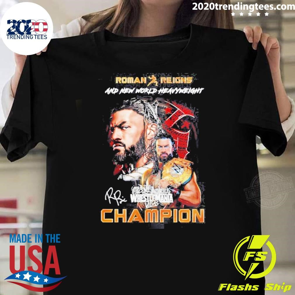Roman Reigns Wrestlemania 42 And New World Heavyweight Wrestlemania Vegas Champion Signature Shir - T-Shirt, Sweatshirt, Hoodie