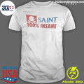Saint 100% Insane Shirt Unisex T-shirt, Sweatshirt, Hoodie, Long Sleeve Tee - T-Shirt, Sweatshirt, Hoodie