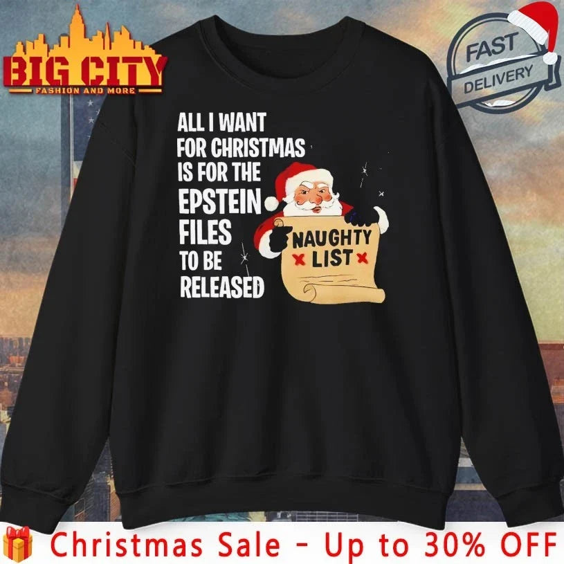 Santa All I Want For Christmas Is For The Epstein Files shirt Unisex T-shirt, Sweatshirt, Hoodie, Long Sleeve Tee - T-Shirt, Sweatshirt, Hoodie