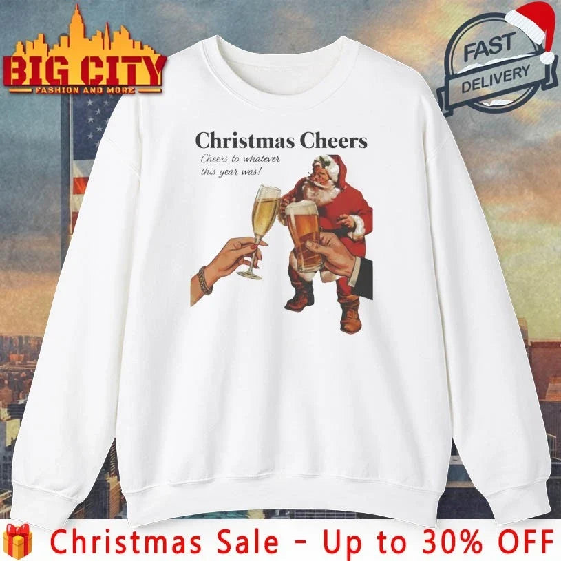 Santa Christmas Cheers To Whatever This Year Was shirt Unisex T-shirt, Sweatshirt, Hoodie, Long Sleeve Tee - T-Shirt, Sweatshirt, Hoodie