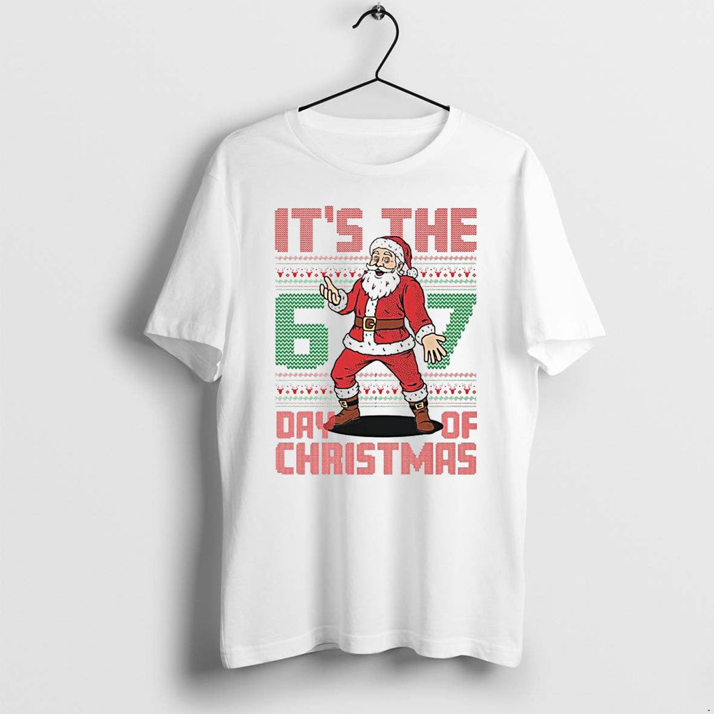 Santa Claus Its The 6 7 Day Of Christmas Tshirts Sweater Hoodie Jpg Unisex T-shirt, Sweatshirt, Hoodie, Long Sleeve Tee - T-Shirt, Sweatshirt, Hoodie
