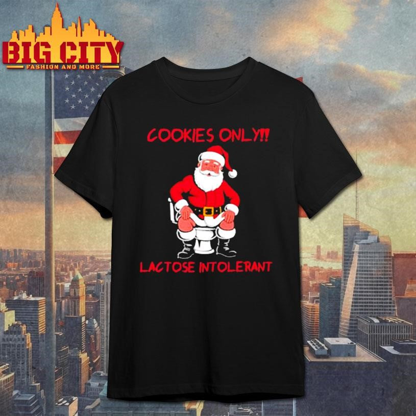 Santa Claus Poops cookies only lactose intolerant shirt Unisex T-shirt, Sweatshirt, Hoodie, Long Sleeve Tee - T-Shirt, Sweatshirt, Hoodie